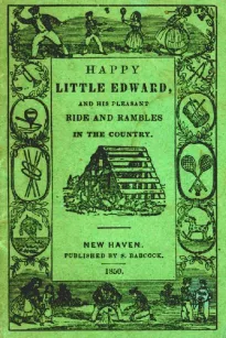 Happy Little Edward
And His Pleasant Ride and Rambles in the Country.
