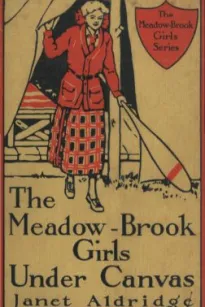 The Meadow-Brook Girls Under Canvas; Or, Fun and Frolic in the Summer Camp