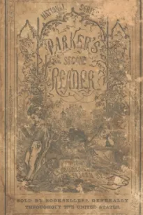 Parker's Second Reader
National Series of Selections for Reading, Designed For The Younger Classes In Schools, Academies, &C.