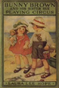 Bunny Brown and His Sister Sue Playing Circus
