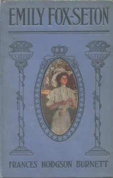 Emily Fox-Seton
Being "The Making of a Marchioness" and "The Methods of Lady Walderhurst"