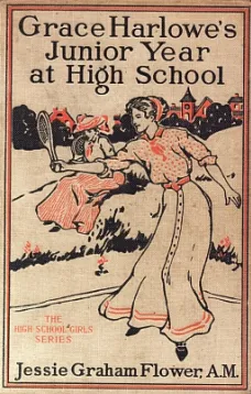 Grace Harlowe's Junior Year at High School
Or, Fast Friends in the Sororities