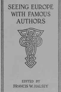 Seeing Europe with Famous Authors, Volume 7
Italy, Sicily, and Greece (Part One)
