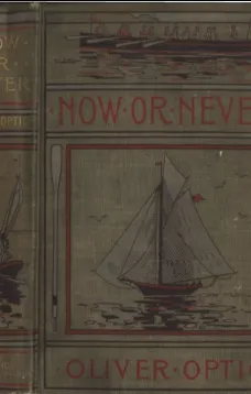 Now or Never; Or, The Adventures of Bobby Bright