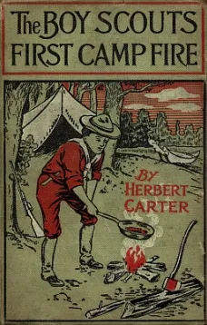 The Boy Scouts' First Camp Fire; or, Scouting with the Silver Fox Patrol