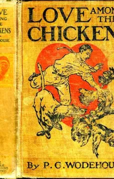 Love Among the Chickens
A Story of the Haps and Mishaps on an English Chicken Farm