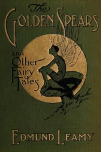 The Golden Spears
And Other Fairy Tales