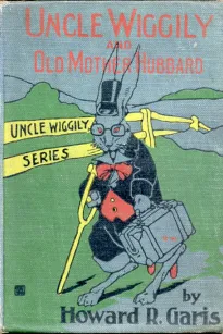 Uncle Wiggily and Old Mother Hubbard
Adventures of the Rabbit Gentleman with the Mother Goose Characters