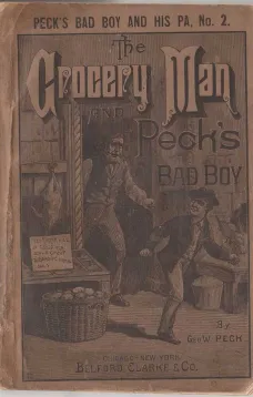 The Grocery Man And Peck's Bad Boy
Peck's Bad Boy and His Pa, No. 2 - 1883