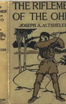 The Riflemen of the Ohio: A Story of the Early Days along "The Beautiful River"