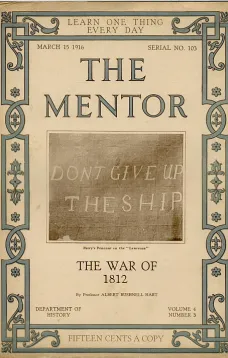 The Mentor: The War of 1812
Volume 4, Number 3, Serial Number 103; 15 March, 1916.