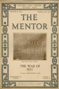 The Mentor: The War of 1812
Volume 4, Number 3, Serial Number 103; 15 March, 1916.