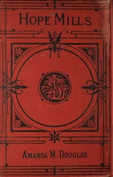 Hope Mills; Or, Between Friend and Sweetheart