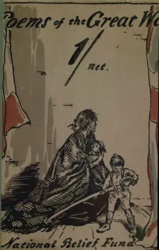 Poems of the Great War
Published on the Behalf of the Prince of Wales's National Relief Fund