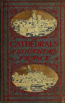 The Cathedrals of Southern France