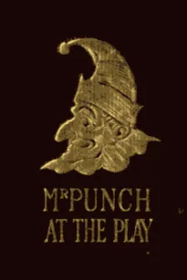 Mr. Punch at the Play: Humours of Music and the Drama