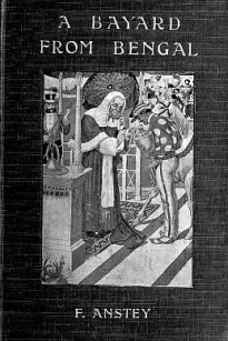 A Bayard From Bengal
Being some account of the Magnificent and Spanking Career of Chunder Bindabun Bhosh,...