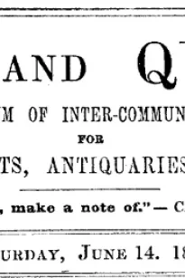 Notes and Queries, Number 85, June 14, 1851
A Medium of Inter-communication for Literary Men, Artists, Antiquaries, Genealogists, etc.