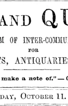 Notes and Queries, Vol. IV, Number 102, October 11, 1851
A Medium of Inter-communication for Literary Men, Artists, Antiquaries, Genealogists, etc.