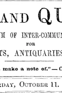 Notes and Queries, Vol. IV, Number 102, October 11, 1851
A Medium of Inter-communication for Literary Men, Artists, Antiquaries, Genealogists, etc.