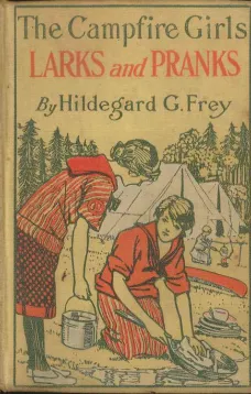 The Camp Fire Girls' Larks and Pranks; Or, The House of the Open Door