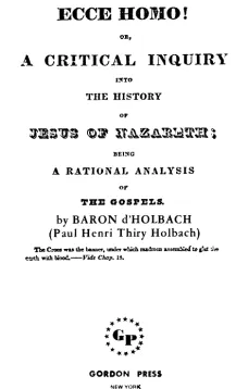 Ecce Homo! Or, A Critical Inquiry into the History of Jesus of Nazareth
Being a Rational Analysis of the Gospels