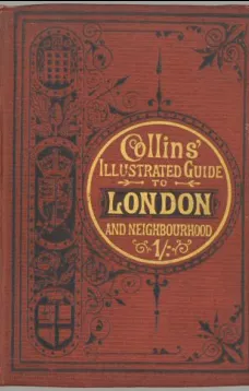 Collins' Illustrated Guide to London and Neighbourhood
Being a Concise Description of the Chief Places of Interest in the Metropolis, and the Best Modes of Obtaining Access to Them: with Information Relating to Railways, Omnibuses, Steamers, &c.