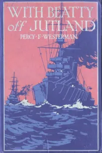 With Beatty off Jutland: A Romance of the Great Sea Fight