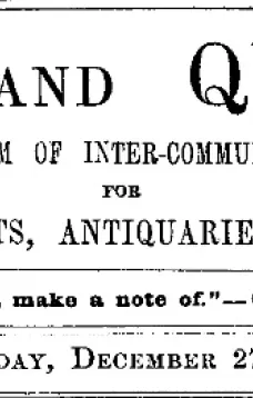 Notes and Queries, Vol. IV, Number 113, December 27, 1851
A Medium of Inter-communication for Literary Men, Artists, Antiquaries, Genealogists, etc.
