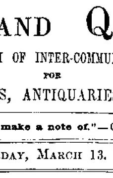 Notes and Queries, Vol. V, Number 124, March 13, 1852
A Medium of Inter-communication for Literary Men, Artists, Antiquaries, Genealogists, etc.
