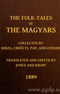 The Folk-Tales of the Magyars
Collected by Kriza, Erdélyi, Pap, and Others