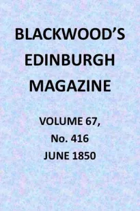 Blackwood's Edinburgh Magazine, Vol. 67, No. 416, June 1850