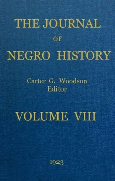 The Journal of Negro History, Volume 8, 1923