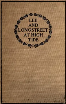 Lee and Longstreet at High Tide
Gettysburg in the Light of the Official Records
