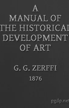 A Manual of the Historical Development of Art
Pre-Historic—Ancient—Classic—Early Christian; with Special Reference to Architecture, Sculpture, Painting, and Ornamentation