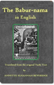 The Bābur-nāma in English
Memoirs of Bābur