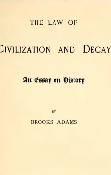The Law of Civilization and Decay
An Essay on History