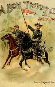 A Boy Trooper With Sheridan
First Massachusetts Cavalry