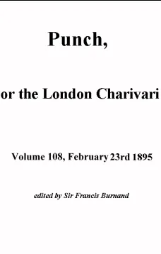 Punch, or the London Charivari, Volume 108, February 23, 1895