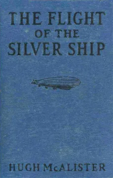 The Flight of the Silver Ship
Around the World Aboard a Giant Dirgible