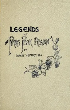 Legends of the Pike's Peak Region
The Sacred Myths of the Manitou