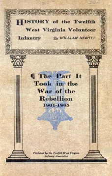 History of the Twelfth West Virginia Volunteer Infantry
The Part It Took in the War of the Rebellion, 1861-1865