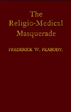 The Religio-Medical Masquerade
A Complete Exposure of Christian Science