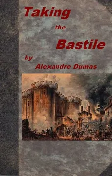 Taking the Bastile
Or, Pitou the Peasant; a Historical Story of the Great French Revolution