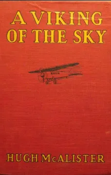 A Viking of the Sky
A Story of a Boy Who Gained Success in Aeronautics
