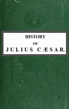 History of Julius Caesar Vol. 1 of 2