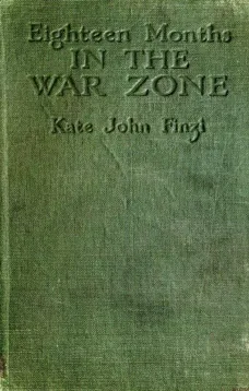 Eighteen Months in the War Zone
The Record of a Woman's Work on the Western Front