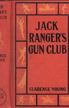 Jack Ranger's Gun Club
From Schoolroom to Camp and Trail