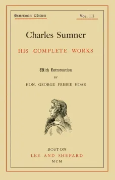 Charles Sumner; His Complete Works, Volume 3 (of 20)