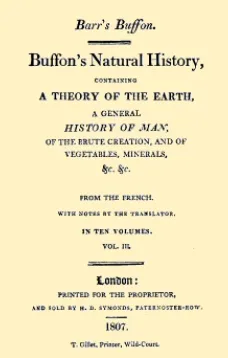 Buffon's Natural History, Volume III (of 10)
Containing a Theory of the Earth, a General History of Man, of the Brute Creation, and of Vegetables, Minerals, &c. &c.